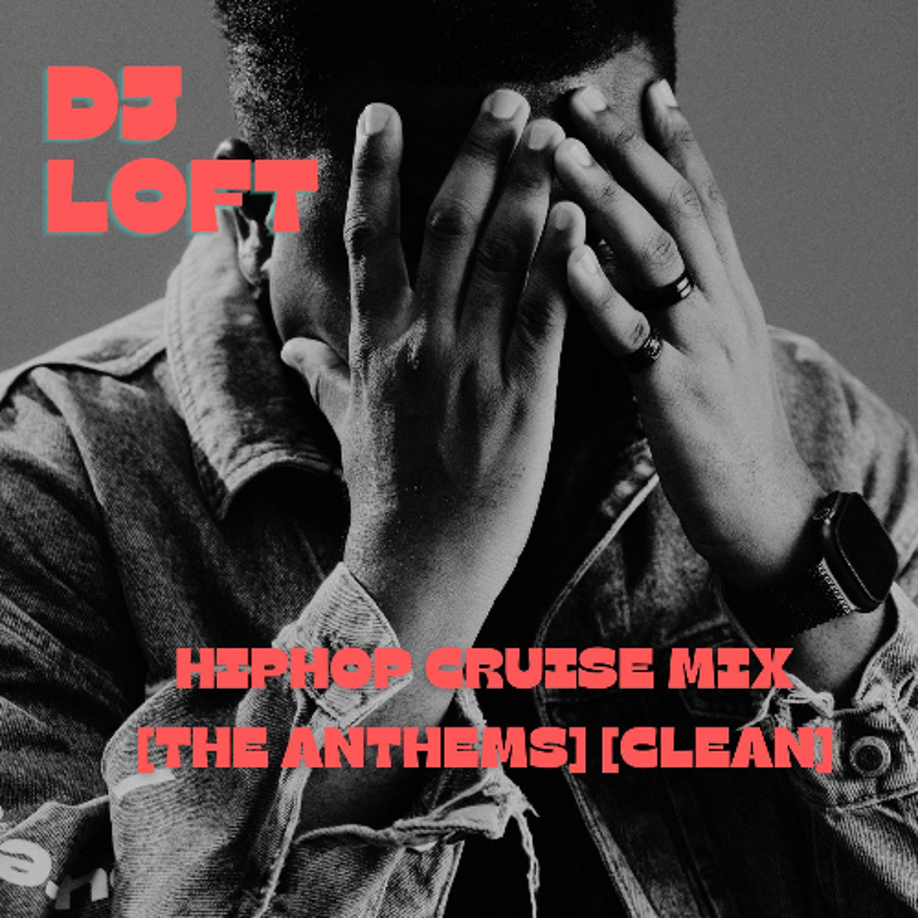 DJ Loft Hiphop Cruise Mix [The Anthems] [Clean]