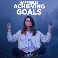 #438 Happiness Achieving Goals
