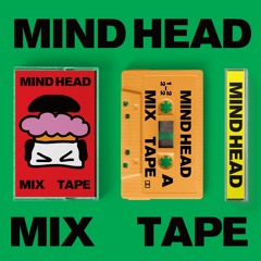 MIND HEAD MIX TAPE