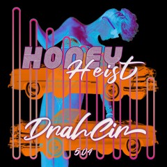 HONEY HEIST PRESENTS VOL 5.04 - DrahCir