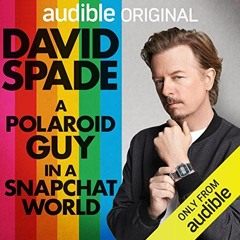 [Access] PDF 💑 A Polaroid Guy in a Snapchat World by  David Spade,David Spade,Audibl