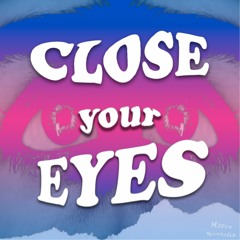 Close your eyes