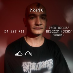 'pr4to' DJ Set II - [Tech House/Melodic House/Techno]