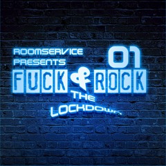 Roomservice special " Fuck & Rock the Lockdown 01 "   mixed by Chris Rockwell