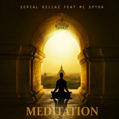 Serial Killaz - Meditation (Feat MC Spyda)