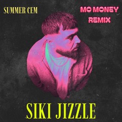 SUMMER CEM - SIKI JIZZLE (DJ MO MONEY CLUB REMIX)