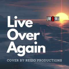 Live Over Again - Fan Cover
