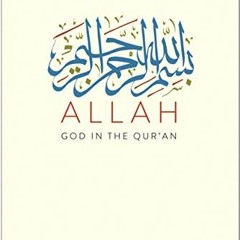 [Access] [PDF EBOOK EPUB KINDLE] Allah: God in the Qur’an by  Gabriel Said Reynolds 📂