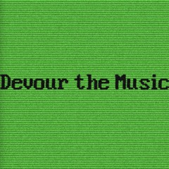 Devour the Music