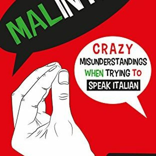 [Read] [EBOOK EPUB KINDLE PDF] MALINTESO: Crazy Misunderstandings in Italian by  Stef