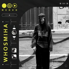 MEOKO Podcast Series | WhosMiha