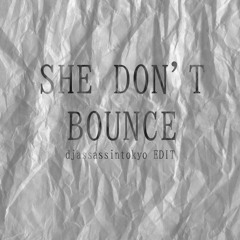 She Don't Bounce djassassintokyo EDIT