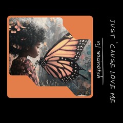 Just Cause You Love Me  Remix