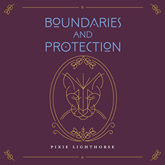 [ACCESS] KINDLE √ Boundaries & Protection: Honoring Self, Honoring Others by  Pixie L