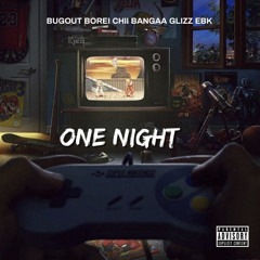 One Night (feat. Chii Bangaa & Glizz EBK)