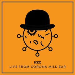 ICKX // Live from Corona Milk Bar #2 // 20.06.2020