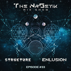 The NrGetik Mix Show (Episode 33) From Strukture & Enlusion