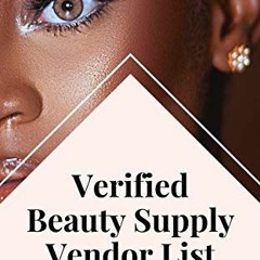 View PDF EBOOK EPUB KINDLE Verified Beauty Supply Vendor List - Wholesale and Dropshi