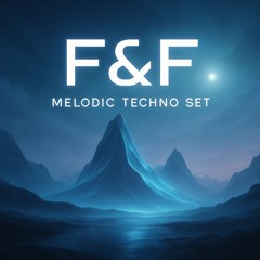 MELODIC TECHNO SET 01 (DJ F&F)