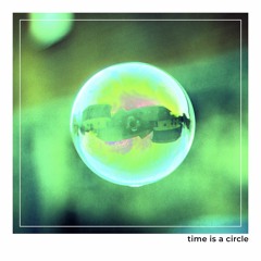 Time Is A Circle