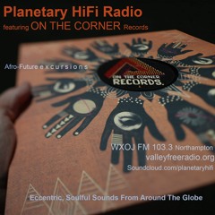 Planetary HiFi Radio_16  *featuring On The Corner Records