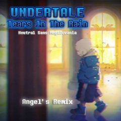 Undertale: Neutral Run - Tears In The Rain Angel's Remix