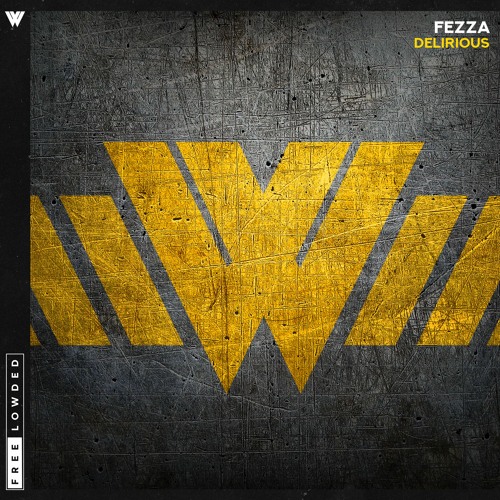 FEZZA - Delirious [Free Lowded]