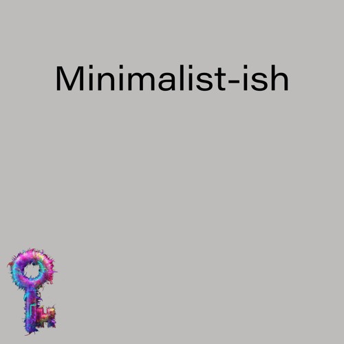 Minimilist-Ish