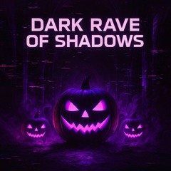 Dark Rave of Shadows