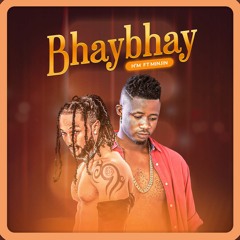 Bhaybhay (ft Minjin)