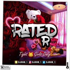 #RatedR2: "Tight Girls Only" || Mixed By @Djrmb_1