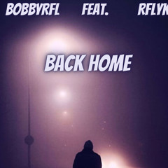 BACK HOME Bobbyrfl ft RFLYK