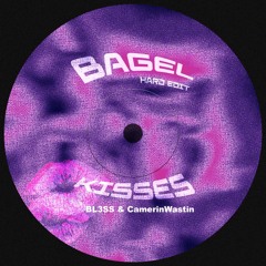 KISSES - (BAGEL HARD INDUSTRIAL EDIT) BL3SS & CamerinWastin (FREE DL)