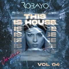 THIS IS HOUSE Vol 04 (Especial Set Edition VALE BUITRAGO) -  ROBAYO DJ