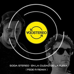 Soda Stereo - En La Ciudad De La Furia(FedeR Bootleg Mix)