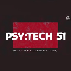 PSY:TECH 51 128bpm 🌀 Psychedelic Techno (Breger, CommonGround, Crescendoll, Ewake, Occer)