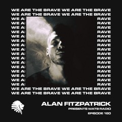 We Are The Brave Radio 160 (Guest Mix From Andres Campo)
