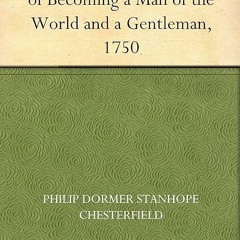 book❤read Letters to His Son on the Art of Becoming a Man of the World and a Gentleman,