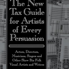 [Access] KINDLE 💌 The New Tax Guide for Artists of Every Persuasion: Actors, Directo