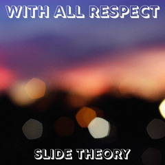 Slide Theory