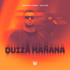 Sebastian Ledher & Milo Mae - Quizás Mañana [King Records]