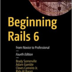 GET KINDLE 💘 Beginning Rails 6: From Novice to Professional by Brady Somerville,Adam