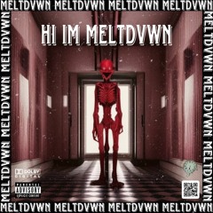 HI IM MELTDVWN ( REMIX )( FREE DOWNLOAD )