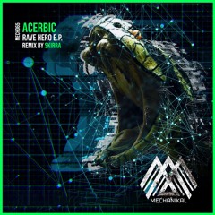 MECH065 - Acerbic - Rave Hero | Inc. SKiRRA Remix