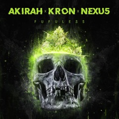 AKIRAH X KRON X NEXU5 - FUFULESS