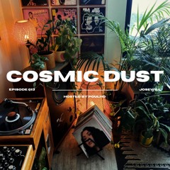Cosmic Dust Radio Show #013 ft. Josewill