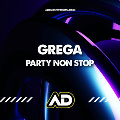 Grega - Party Non Stop [Sample] Out Now On *Acceleration Digital*