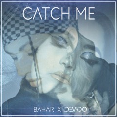 Catch Me (Bahar x DEVADO)