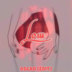 Low (  OSCAR Edit  )