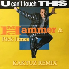 MC Hammer & Rick James -  U Can't Touch This,Super Freak (KaktuZ RemiX)